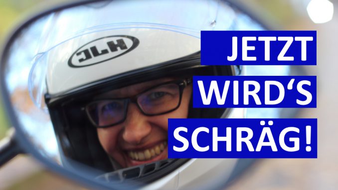 Jetzt-wirds-schräg-Schräglage-Motorrad-Kolumne-SHE-is-a-RIDER Schräglage-Motorradfahren-Motorrad-Kolumne-She-is-a-rider