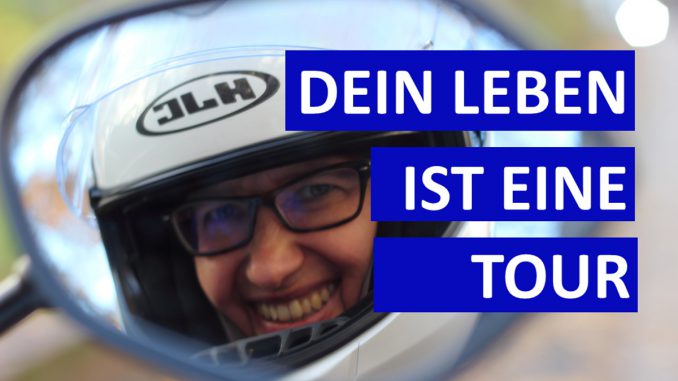Leben-ist-eine-Motorradtour-Sabines-Motorrad-Kolumne Leben-ist-Motorrad-Tour-Sabines-Motorrad-Kolumne