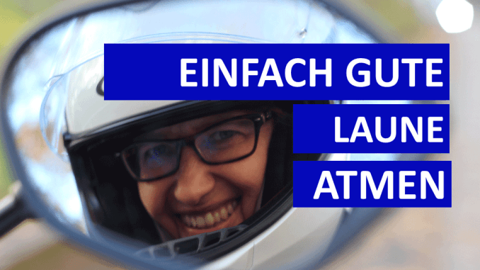 69-gute-laune-atmen Sabines Motorradkolumne auf SHE is a RIDER